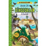 Ceren Çukadar - Ne Sorsan Bilir Minik - Benim İlk Dinozorlar Kitabım