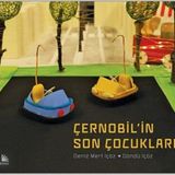 Çernobil'in Son Çocukları - Deniz Mert İçöz
