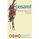 CESARET TEHLIKELI YAŞAMANIN COŞKUSU - OSHO (BHAGMAN SHREE RAJNEESH)