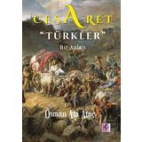 Cesaret Türkler Bir Anlatı-Efil Yayınevi