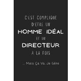C'est Compliqué D'Être Un Homme Idéal Et Un Directeur À La Fois... Mais Ça Va, Je Gère: Carnet de notes drôle pour patron, chef ou manager – Humour de bureau
