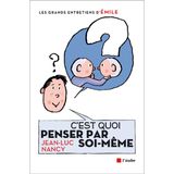 C'EST QUOI PENSER PAR SOI- ?: Entretiens avec Emile