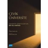 Çevik Üniversitesi / Üniversite Yöneticileri İçin Bir Yol Haritası