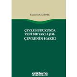 Çevre Hukukunda Yeni Bir Yaklaşım: Çevrenin Hakkı