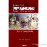 ÇEVRENİN İMPARATORLUĞU RUSYA VE DÜNYA SISTEMI - BORIS KAGARLITSKI