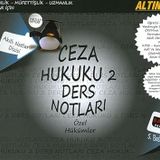 Ceza Hukuku 2 Ders Notları: Altın Seri Akıllı Notlar Dizisi