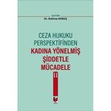 Ceza Hukuku Perspektifinden Kadına Yönelmiş Şiddetle Mücadele II