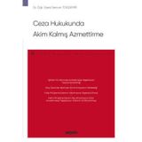 Ceza Hukukunda Akim Kalmış Azmettirme - Ceza Hukuku Monografileri - Dr. Öğr. Üyesi Sercan Tokdemir Temmuz 2022