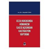 Ceza Hukukunda Hümanizm İlkesi Açısından Kastrasyon Yaptırımı