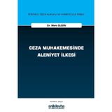 Ceza Muhakemesinde Aleniyet İlkesi İstanbul Ceza Hukuku ve Kriminoloji Arşivi Yayın No: 80