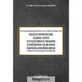 Ceza Sorumluluğunu Kaldıran veya Azaltan Nedenler'den Geçici Nedenler, Alkol Veya Uyuşturucu Madde Etkisinde Olmanın Değerlendirilmesi (Tıbbi ve Ceza Hukuku Yönünden)