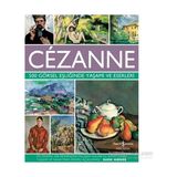Cezanne - 500 Görsel Eşliğinde Yaşamı ve Eserleri - Susie Hodge