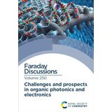Challenges and Prospects in Organic Photonics and Electronics: Faraday Discussion 250