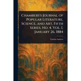 Chambers's Journal of Popular Literature Science and Art Fifth Series No. 4 Vol. I January 26 1884