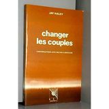 Changer les Couples - conversations avec Milton H. ERICKSON