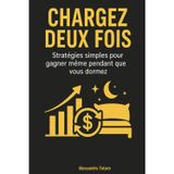 Chargez deux fois: Stratégies simples pour gagner même pendant que vous dormez (Finances personnelles pour débutants, Band 3)