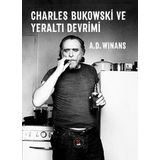 Charles Bukowski ve Yeraltı Devrimi - A. D. Winans
