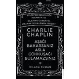 Charlie Chaplin - Aşağı Bakarsanız Asla Gökkuşağı Bulamazsınız - Dilara Duman