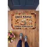 Charmbi Önce Kahve Sonra Konuşalım Kapı Önü Paspası 40x60 Dijital Baskılı Modern Dekoratif Paspas Giriş