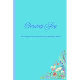 Chasing Joy: A daily journal for women and girls to build a habit of thankfulness, reflection, and inner peace.