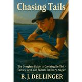 Chasing Tails: The Complete Guide to Catching Redfish – Tactics, Gear, and Secrets for Every Angler