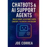 Chatbots & AI Support Agents: Build Smart Assistants With ChatGPT, Tiledesk & Intercom: 6