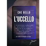 Che Bello l'Uccello, foto libro divertente e goliardico, divertente regalo scherzo per donna amica collega, risate assicurate: libro scherzo, regalo e ... feste nubilato e compleanno party scherzo
