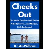 Cheeks Out: The Nudist Couple's Guide to Live Naked and Free...and Maybe A Little Sunburned!: 43