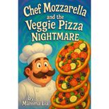 Chef Mozzarella and the Veggie Pizza Nightmare