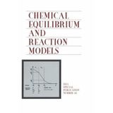 Chemical Equilibrium and Reaction Models: Proceedings (S S S A SPECIAL PUBLICATION)