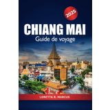 Chiang Mai Guide de voyage 2025: Aventure ultime pour explorer le nord de la Thaïlande Attraction, culturel, conseils d'initiés, temple et marché nocturne en Asie