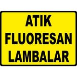 ChicArt Design Studio Atık Fluoresan Lambalar Pvc Plakalı Uyarı Levhası Dekota Dijital Uv Baskı Yapışkanlı Sticker 35X25