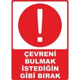 ChicArt Design Studio Çevreni Bulmak Istediğin Gibi Bırak Pvc Plakalı Uyarı Levhası Dekota Dijital Uv Sticker 25X35