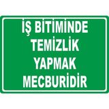 ChicArt Design Studio Iş Bitiminde Temizlik Yapmak Mecburidir Pvc Uyarı Levhası Dekota Dijital Uv Baskı Yapışkanlı 35X25