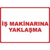 ChicArt Design Studio Iş Makinalarına Yaklaşma Pvc Plakalı Uyarı Levhası Dekota Dijital Uv Baskı Yapışkanlı 17.5X12.5 cm