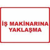 ChicArt Design Studio Iş Makinalarına Yaklaşma Pvc Plakalı Uyarı Levhası Dekota Dijital Uv Baskı Yapışkanlı 35X25 cm