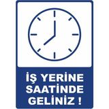 ChicArt Design Studio Iş Yerine Saatinde Geliniz Dijital Pvc Uyarı Levhası Dekota Dijital Uv Baskı Yapışkanlı 25X35