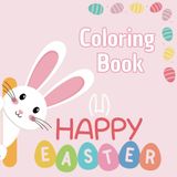 Chicks, Bunnies & Easter Joy – A Cute Coloring Adventure For Kids: For Kids Ages 3 and Up – Adorable Easter Bunnies, Chicks and Eggs to Color – Perfect for Preschool and Toddlers
