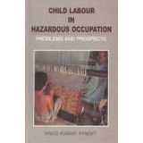 Child Labour in Hazardous Occupation: Problems and Prospects
