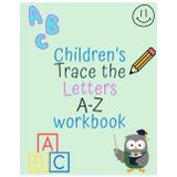 Children's Trace the Letters A-Z Workbook: Children's Educational Workbook