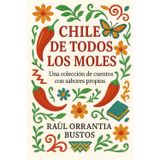 Chile de todos los moles: Una colección de cuentos con sabores propios