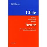 Chile heute: Politik, Wirtschaft, Kultur (Bibliotheca Ibero-Americana)