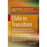 [Chile in Transition: Prospects and Challenges for Latin Americas Forerunner of Development] [By: x] [July, 2015]