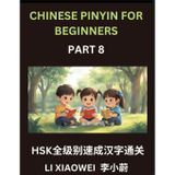 Chinese Pinyin for Beginners (Volume 8)- HSK Character Speed Learning, Read Chinese Fast with Pinyin, English Translations, and Beginner ... Questions to Fast-Track Beginners