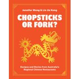 Chopsticks or Fork?: Recipes and Stories from Australia’s Regional Chinese Restaurants