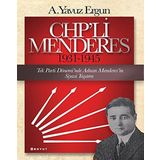 Chp'li Menderes 1931-1945: Tek Parti Dönemi'nde Adnan Menderes'in Siyasi Yaşamı - A. Yavuz Ergun
