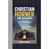 Christian Horner Kids Biography: Racing to Lead From Young Driver to Red Bull’s Champion Maker