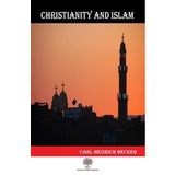 Christianity And Islam - Carl Heinrich Becker