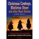 [[Christmas Cowboys, Mistletoe Diner and other Short Stories: A Collection of New Fiction for the Holidays]] [By: Shayne, Linda] [November, 2012]