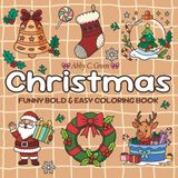 Christmas Funny Bold & Easy Coloring Book: Christmas Vibes Coloring Book for Children, Teens and Adults Featuring Hygge Festive WInter Holiday Scenes ... (Coloring Book for Happiness and Therapy)